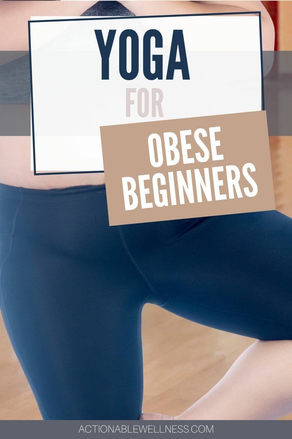 Yoga for Obese BeginnersActionable Wellness