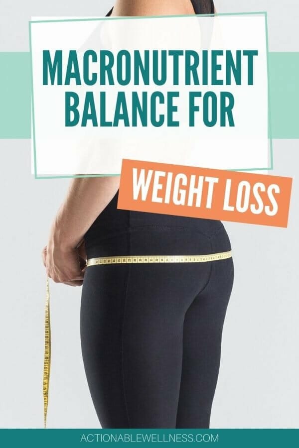 Macronutrient Balance for Weight Loss-Actionable Wellness
