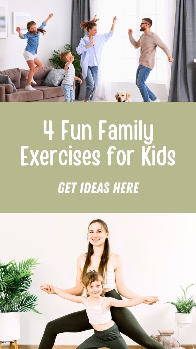 A family with two kids exercises together at home; the top image shows them jumping, and the bottom image shows a woman and child stretching. Text reads, “4 Fun Family Exercises for Kids. Get Ideas Here.” Try these easy Family Exercises for Kids!.